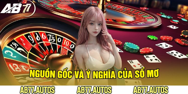 Nguồn Gốc và Ý Nghĩa của Sổ Mơ